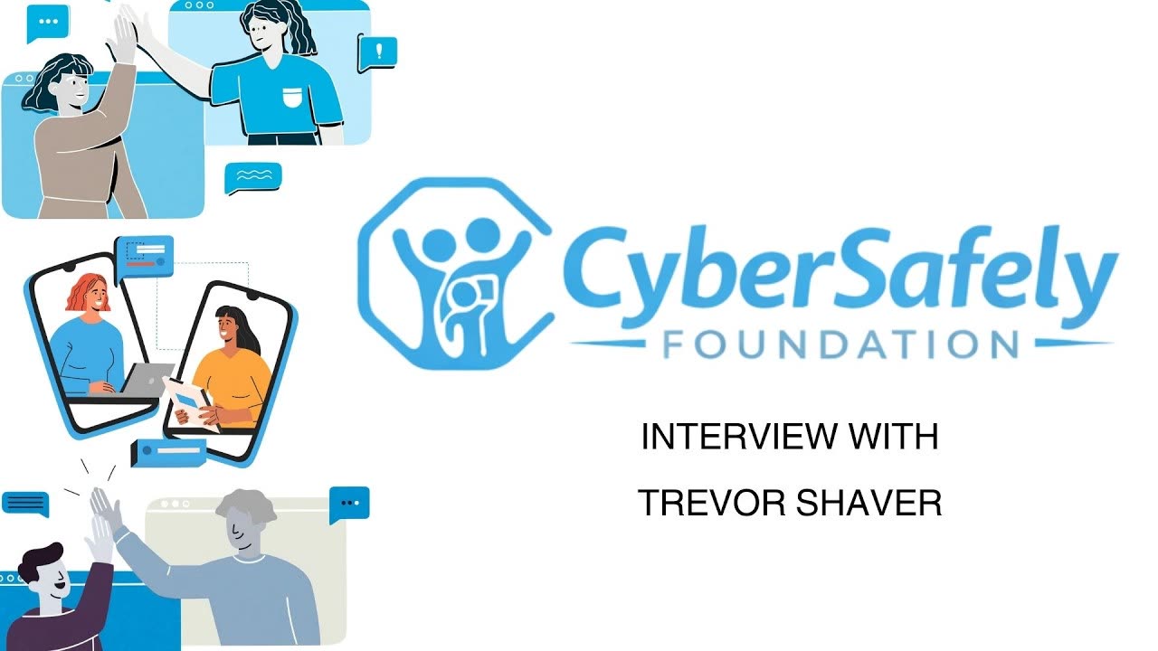CyberSafely Foundation interview with Trevor Shaver
